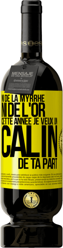 49,95 € Envoi gratuit | Vin rouge Édition Premium MBS® Réserve Ni de la myrrhe ni de l'or. Cette année je veux un câlin de ta part Étiquette Jaune. Étiquette personnalisable Réserve 12 Mois Récolte 2013 Tempranillo