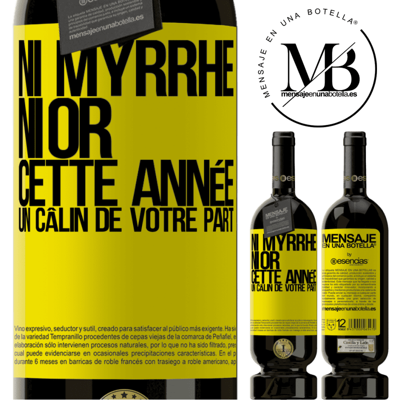 «Ni de la myrrhe ni de l'or. Cette année je veux un câlin de ta part» Édition Premium MBS® Réserve