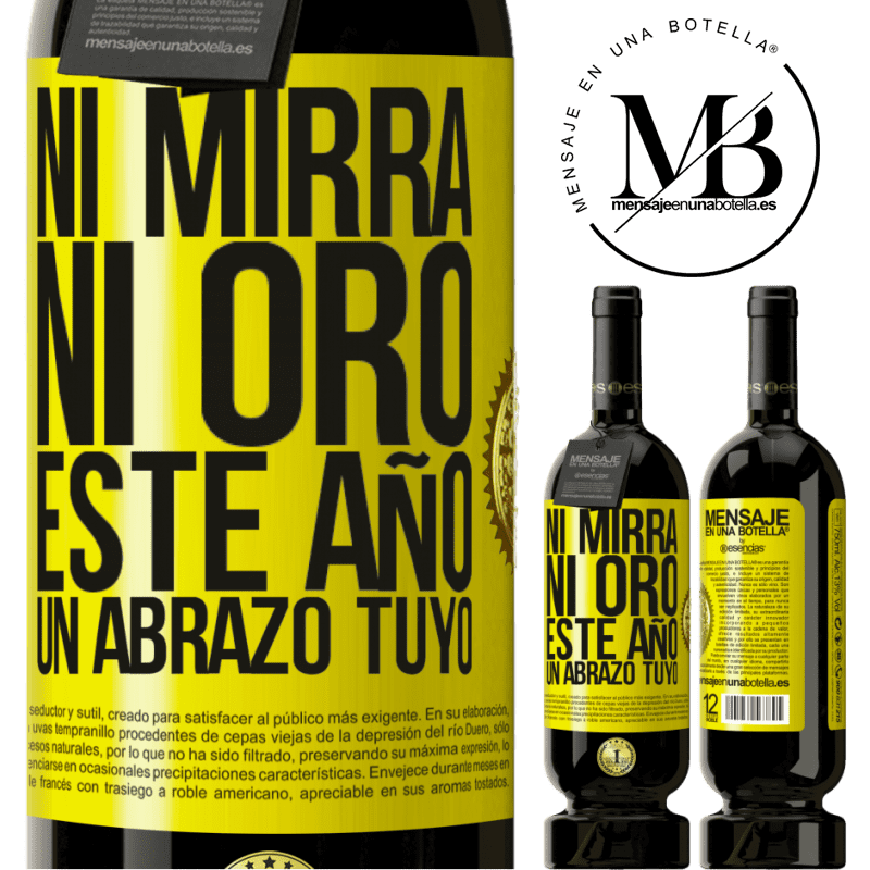 49,95 € Envío gratis | Vino Tinto Edición Premium MBS® Reserva Ni mirra, ni oro. Este año un abrazo tuyo Etiqueta Amarilla. Etiqueta personalizable Reserva 12 Meses Cosecha 2014 Tempranillo