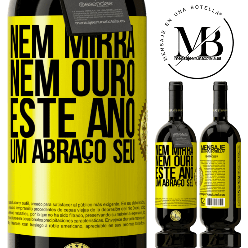 49,95 € Envio grátis | Vinho tinto Edição Premium MBS® Reserva Nem mirra, nem ouro. Este ano um abraço seu Etiqueta Amarela. Etiqueta personalizável Reserva 12 Meses Colheita 2016 Tempranillo