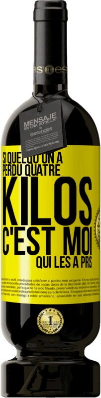 49,95 € Envoi gratuit | Vin rouge Édition Premium MBS® Réserve Si quelqu'un a perdu quatre kilos, c'est moi qui les a pris Étiquette Jaune. Étiquette personnalisable Réserve 12 Mois Récolte 2016 Tempranillo