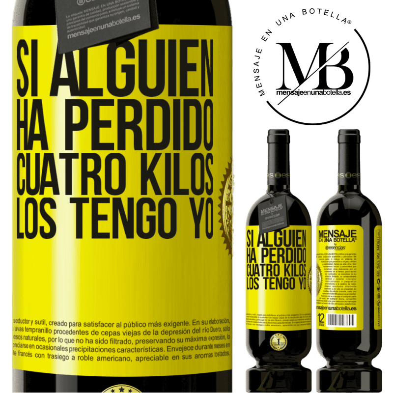 49,95 € Envío gratis | Vino Tinto Edición Premium MBS® Reserva Si alguien ha perdido cuatro kilos. Los tengo yo Etiqueta Amarilla. Etiqueta personalizable Reserva 12 Meses Cosecha 2014 Tempranillo