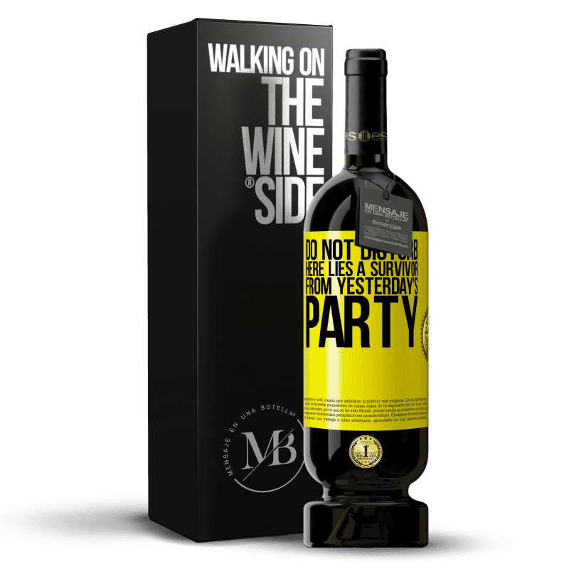 49,95 € Free Shipping | Red Wine Premium Edition MBS® Reserve Do not disturb. Here lies a survivor from yesterday's party Yellow Label. Customizable label Reserve 12 Months Harvest 2014 Tempranillo