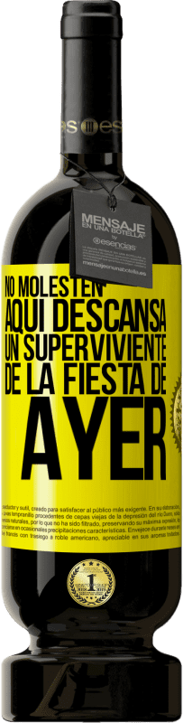 49,95 € Envío gratis | Vino Tinto Edición Premium MBS® Reserva No molesten. Aquí descansa un superviviente de la fiesta de ayer Etiqueta Amarilla. Etiqueta personalizable Reserva 12 Meses Cosecha 2016 Tempranillo