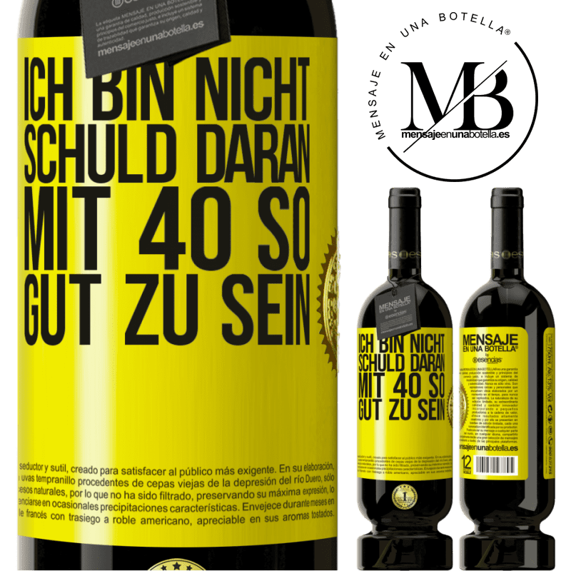 29,95 € Kostenloser Versand | Rotwein Premium Ausgabe MBS® Reserva Ich bin nicht schuld daran, mit 40 so gut zu sein Gelbes Etikett. Anpassbares Etikett Reserva 12 Monate Ernte 2014 Tempranillo