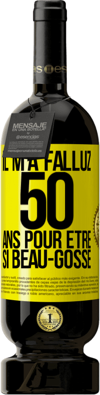 49,95 € | Vin rouge Édition Premium MBS® Réserve Il m'a fallu 50 ans pour être si beau-gosse Étiquette Jaune. Étiquette personnalisable Réserve 12 Mois Récolte 2014 Tempranillo