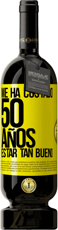 49,95 € | Vino Tinto Edición Premium MBS® Reserva Me ha costado 50 años, estar tan bueno Etiqueta Amarilla. Etiqueta personalizable Reserva 12 Meses Cosecha 2014 Tempranillo