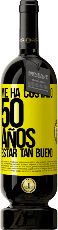 49,95 € | Vino Tinto Edición Premium MBS® Reserva Me ha costado 50 años, estar tan bueno Etiqueta Amarilla. Etiqueta personalizable Reserva 12 Meses Cosecha 2016 Tempranillo