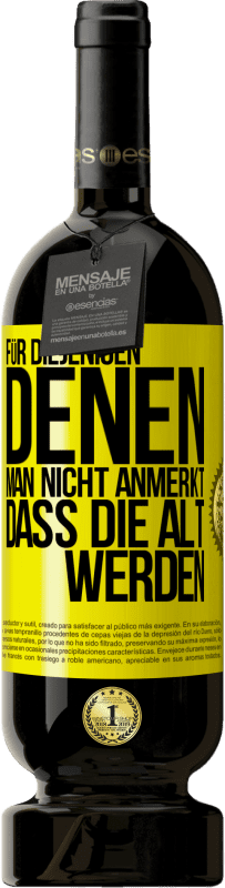 49,95 € Kostenloser Versand | Rotwein Premium Ausgabe MBS® Reserve Für diejenigen, denen man nicht anmerkt, dass die alt werden Gelbes Etikett. Anpassbares Etikett Reserve 12 Monate Ernte 2016 Tempranillo