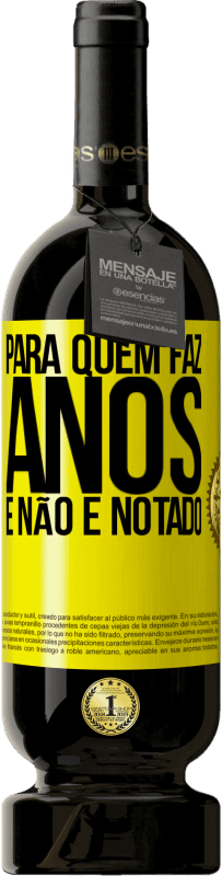 49,95 € Envio grátis | Vinho tinto Edição Premium MBS® Reserva Para quem faz anos e não é notado Etiqueta Amarela. Etiqueta personalizável Reserva 12 Meses Colheita 2016 Tempranillo