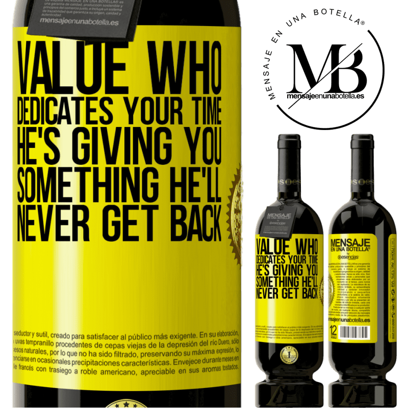 49,95 € Free Shipping | Red Wine Premium Edition MBS® Reserve Value who dedicates your time. He's giving you something he'll never get back Yellow Label. Customizable label Reserve 12 Months Harvest 2014 Tempranillo