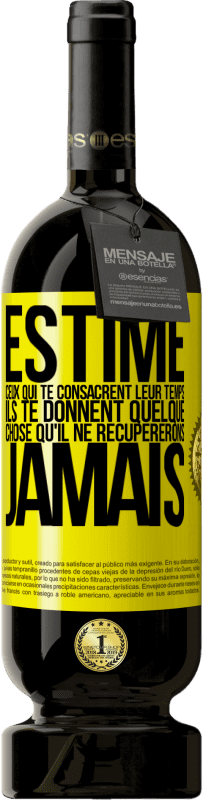 49,95 € | Vin rouge Édition Premium MBS® Réserve Estime ceux qui te consacrent leur temps. Ils te donnent quelque chose qu'il ne récupererons jamais Étiquette Jaune. Étiquette personnalisable Réserve 12 Mois Récolte 2015 Tempranillo