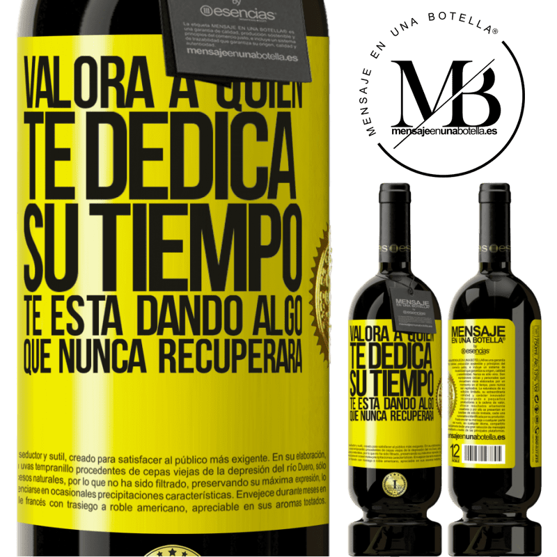 49,95 € Envío gratis | Vino Tinto Edición Premium MBS® Reserva Valora a quien te dedica su tiempo. Te está dando algo que nunca recuperará Etiqueta Amarilla. Etiqueta personalizable Reserva 12 Meses Cosecha 2014 Tempranillo