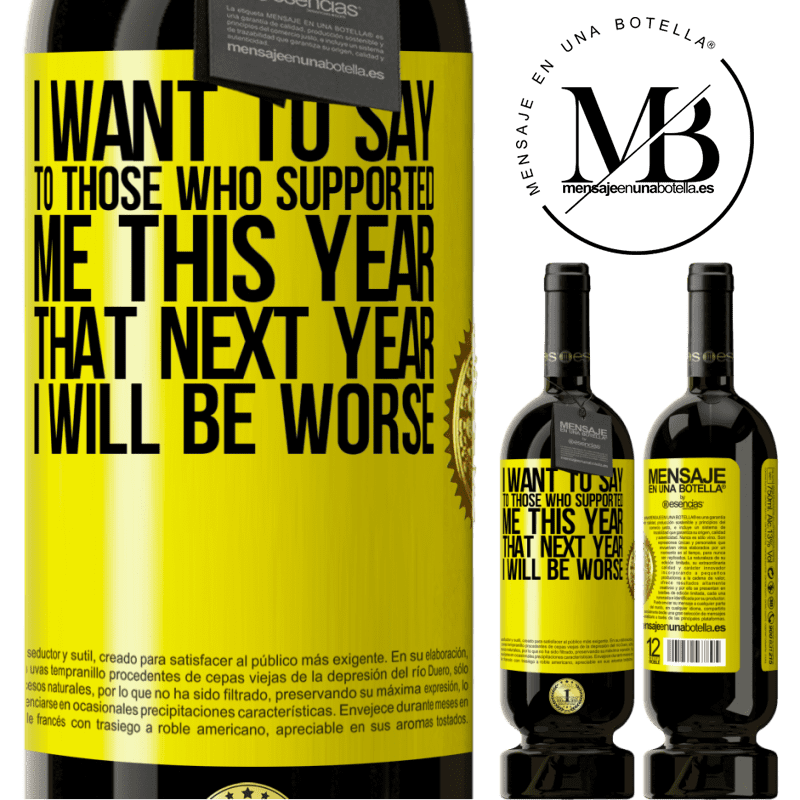 29,95 € Free Shipping | Red Wine Premium Edition MBS® Reserva I want to say to those who supported me this year, that next year I will be worse Yellow Label. Customizable label Reserva 12 Months Harvest 2014 Tempranillo