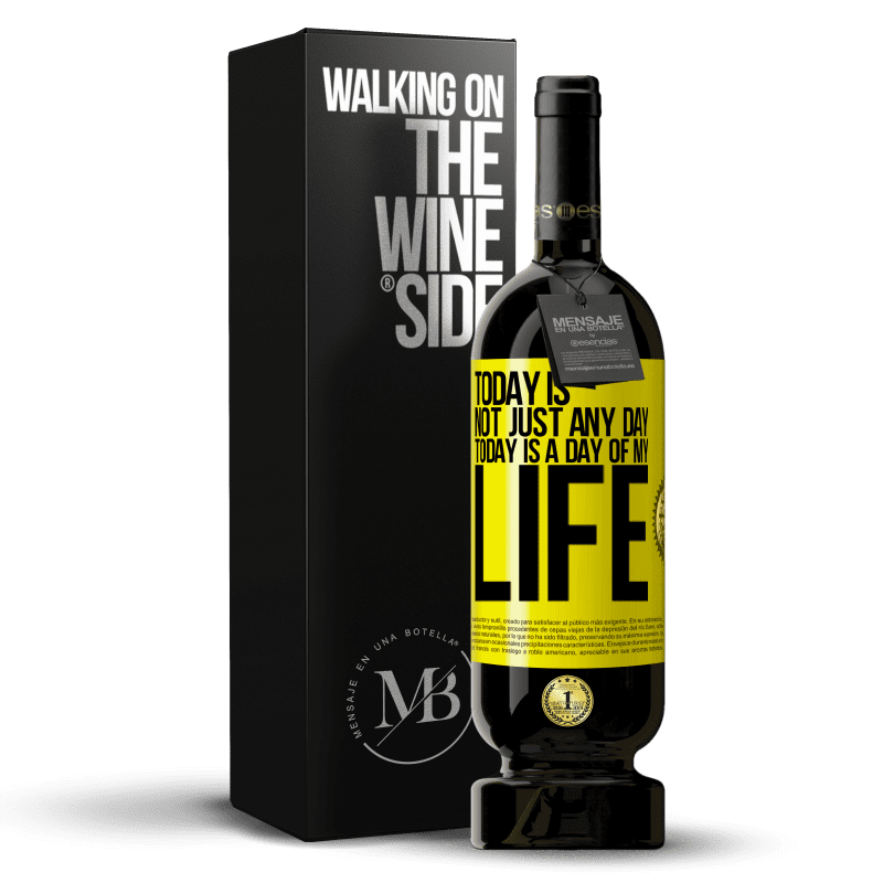 49,95 € Free Shipping | Red Wine Premium Edition MBS® Reserve Today is not just any day, today is a day of my life Yellow Label. Customizable label Reserve 12 Months Harvest 2016 Tempranillo
