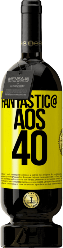 «Fantástic@ aos 40» Edição Premium MBS® Reserva
