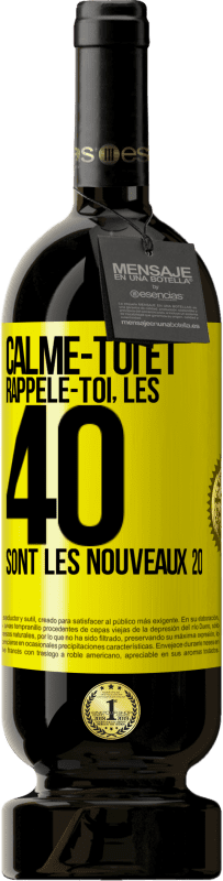 49,95 € Envoi gratuit | Vin rouge Édition Premium MBS® Réserve Calme-toi et rappèle-toi, les 40 sont les nouveaux 20 Étiquette Jaune. Étiquette personnalisable Réserve 12 Mois Récolte 2016 Tempranillo
