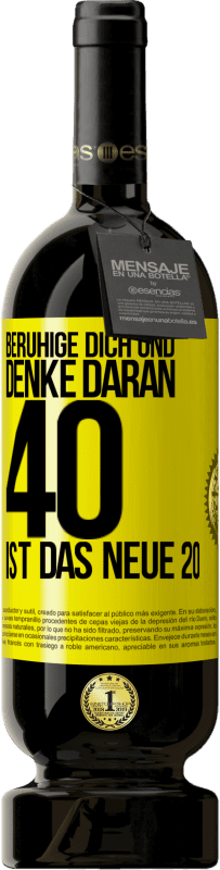 49,95 € Kostenloser Versand | Rotwein Premium Ausgabe MBS® Reserve Beruhige dich und denke daran, 40 ist das neue 20 Gelbes Etikett. Anpassbares Etikett Reserve 12 Monate Ernte 2016 Tempranillo