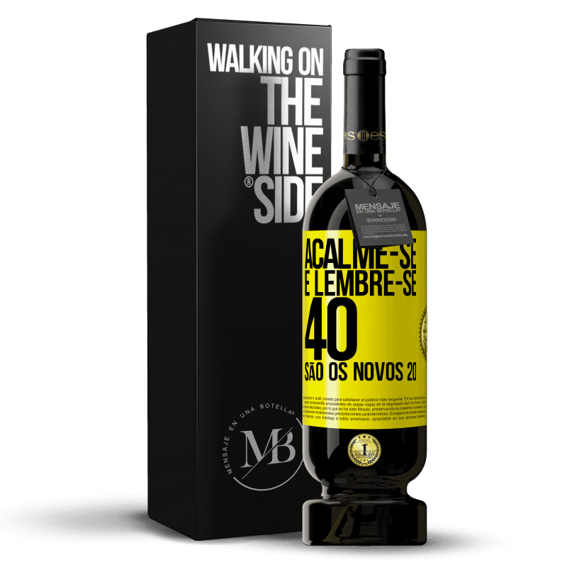 49,95 € Envio grátis | Vinho tinto Edição Premium MBS® Reserva Acalme-se e lembre-se, 40 são os novos 20 Etiqueta Amarela. Etiqueta personalizável Reserva 12 Meses Colheita 2015 Tempranillo