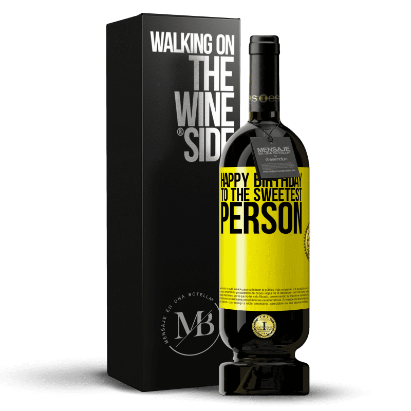 49,95 € Free Shipping | Red Wine Premium Edition MBS® Reserve Happy birthday to the sweetest person Yellow Label. Customizable label Reserve 12 Months Harvest 2015 Tempranillo