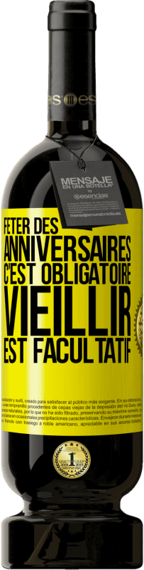 49,95 € | Vin rouge Édition Premium MBS® Réserve Fêter des anniversaires c'est obligatoire, vieillir est facultatif Étiquette Jaune. Étiquette personnalisable Réserve 12 Mois Récolte 2015 Tempranillo