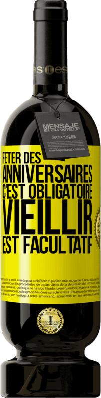 49,95 € | Vin rouge Édition Premium MBS® Réserve Fêter des anniversaires c'est obligatoire, vieillir est facultatif Étiquette Jaune. Étiquette personnalisable Réserve 12 Mois Récolte 2016 Tempranillo