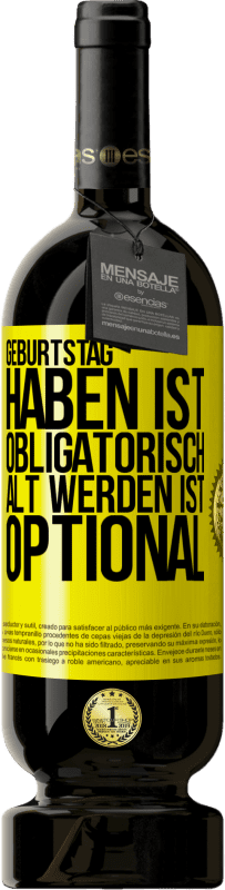 Kostenloser Versand | Rotwein Premium Ausgabe MBS® Reserve Geburtstag haben ist obligatorisch, alt werden ist optional Gelbes Etikett. Anpassbares Etikett Reserve 12 Monate Ernte 2014 Tempranillo