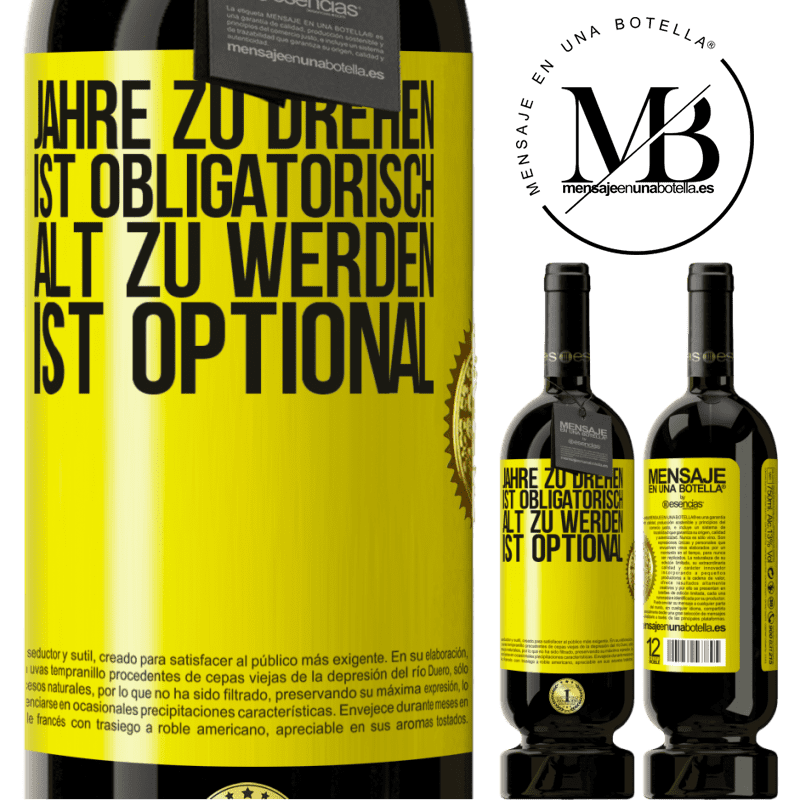 49,95 € Kostenloser Versand | Rotwein Premium Ausgabe MBS® Reserve Geburtstag haben ist obligatorisch, alt werden ist optional Gelbes Etikett. Anpassbares Etikett Reserve 12 Monate Ernte 2015 Tempranillo