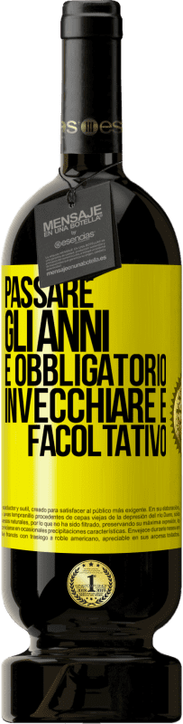 49,95 € | Vino rosso Edizione Premium MBS® Riserva Passare gli anni è obbligatorio, invecchiare è facoltativo Etichetta Gialla. Etichetta personalizzabile Riserva 12 Mesi Raccogliere 2015 Tempranillo
