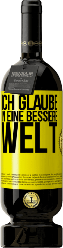 Kostenloser Versand | Rotwein Premium Ausgabe MBS® Reserve Ich glaube (IN) eine bessere Welt Gelbes Etikett. Anpassbares Etikett Reserve 12 Monate Ernte 2014 Tempranillo