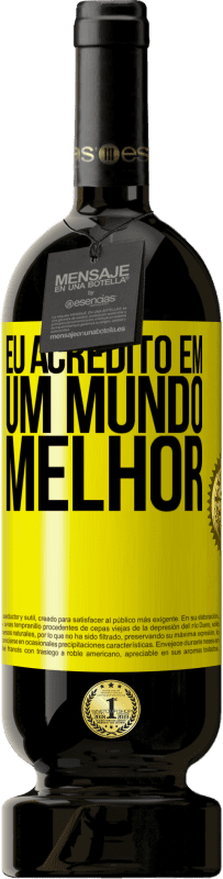 Envio grátis | Vinho tinto Edição Premium MBS® Reserva Eu acredito (EM) um mundo melhor Etiqueta Amarela. Etiqueta personalizável Reserva 12 Meses Colheita 2014 Tempranillo