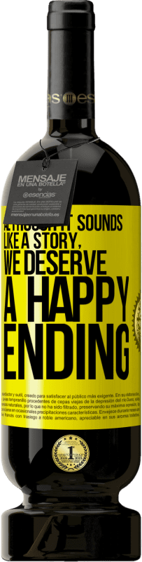 49,95 € 送料無料 | 赤ワイン プレミアム版 MBS® 予約する 物語のように聞こえますが、ハッピーエンドに値します 黄色のラベル. カスタマイズ可能なラベル 予約する 12 月 収穫 2016 Tempranillo