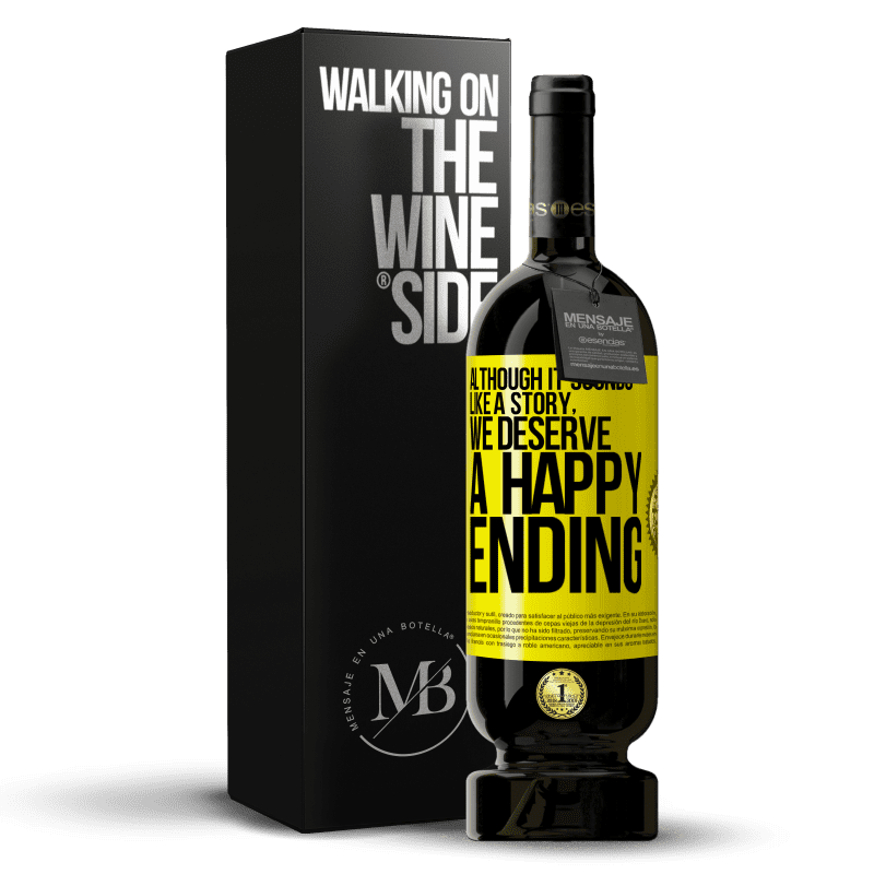 49,95 € Free Shipping | Red Wine Premium Edition MBS® Reserve Although it sounds like a story, we deserve a happy ending Yellow Label. Customizable label Reserve 12 Months Harvest 2014 Tempranillo