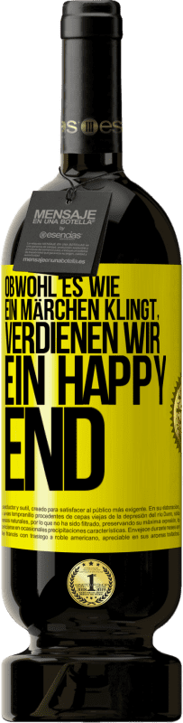 Kostenloser Versand | Rotwein Premium Ausgabe MBS® Reserve Obwohl es wie ein Märchen klingt, verdienen wir ein Happy End Gelbes Etikett. Anpassbares Etikett Reserve 12 Monate Ernte 2014 Tempranillo