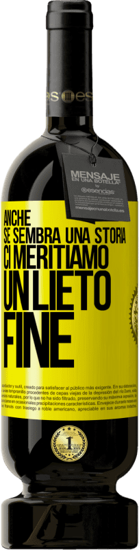 Spedizione Gratuita | Vino rosso Edizione Premium MBS® Riserva Anche se sembra una storia, ci meritiamo un lieto fine Etichetta Gialla. Etichetta personalizzabile Riserva 12 Mesi Raccogliere 2014 Tempranillo