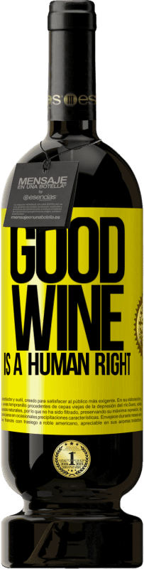 49,95 € | 赤ワイン プレミアム版 MBS® 予約する Good wine is a human right 黄色のラベル. カスタマイズ可能なラベル 予約する 12 月 収穫 2015 Tempranillo