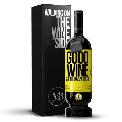 «Good wine is a human right» プレミアム版 MBS® 予約する