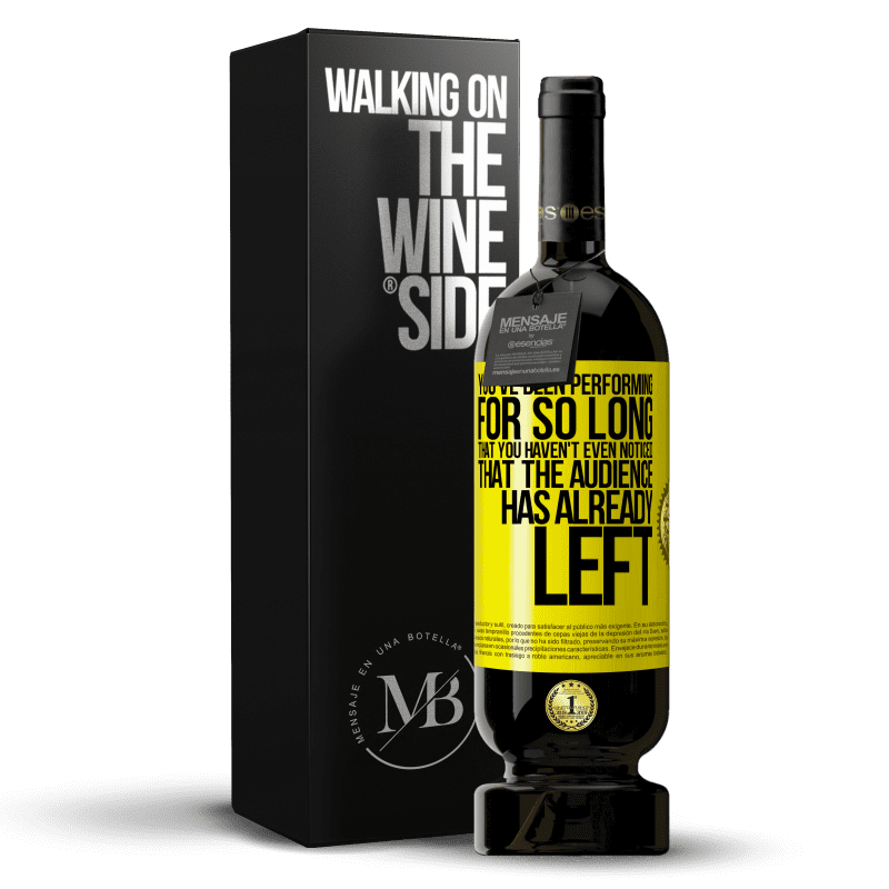49,95 € Free Shipping | Red Wine Premium Edition MBS® Reserve You've been performing for so long that you haven't even noticed that the audience has already left Yellow Label. Customizable label Reserve 12 Months Harvest 2014 Tempranillo