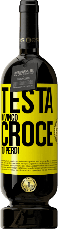 49,95 € | Vino rosso Edizione Premium MBS® Riserva Testa io vinco, croce tu perdi Etichetta Gialla. Etichetta personalizzabile Riserva 12 Mesi Raccogliere 2015 Tempranillo