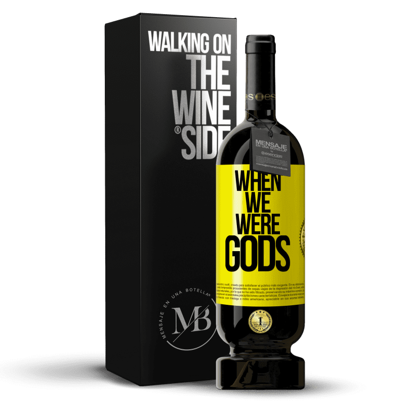 49,95 € Free Shipping | Red Wine Premium Edition MBS® Reserve When we were gods Yellow Label. Customizable label Reserve 12 Months Harvest 2014 Tempranillo
