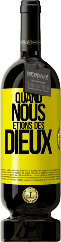 49,95 € | Vin rouge Édition Premium MBS® Réserve Quand nous étions des dieux Étiquette Jaune. Étiquette personnalisable Réserve 12 Mois Récolte 2014 Tempranillo