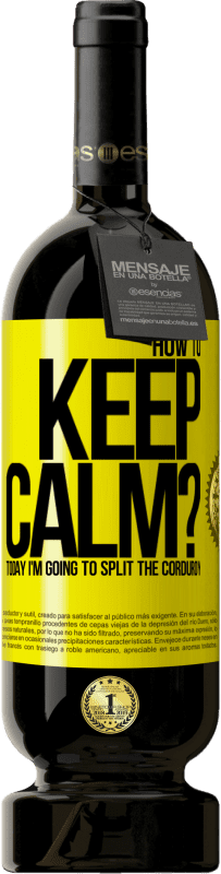 49,95 € | Красное вино Premium Edition MBS® Бронировать Как сохранять спокойствие? Сегодня я разделю вельвет Желтая этикетка. Настраиваемая этикетка Бронировать 12 Месяцы Урожай 2016 Tempranillo