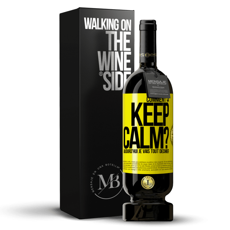 49,95 € Envoi gratuit | Vin rouge Édition Premium MBS® Réserve Comment ça Keep Calm? Aujourd'hui je vais tout déchirer Étiquette Jaune. Étiquette personnalisable Réserve 12 Mois Récolte 2014 Tempranillo