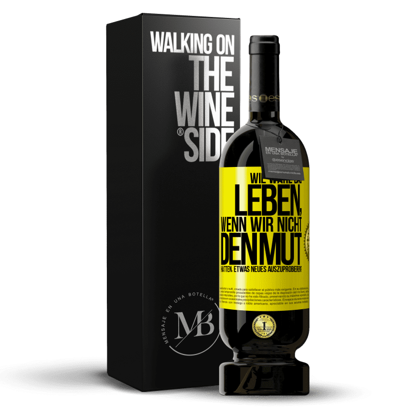 49,95 € Kostenloser Versand | Rotwein Premium Ausgabe MBS® Reserve Wie wäre das Leben, wenn wir nicht den Mut hätten, etwas Neues auszuprobieren? Gelbes Etikett. Anpassbares Etikett Reserve 12 Monate Ernte 2014 Tempranillo