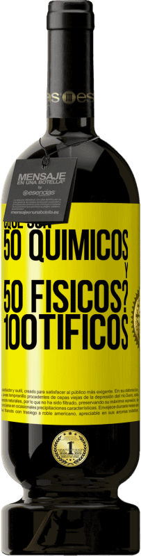 49,95 € | 红酒 高级版 MBS® 预订 ¿Qué son 50 químicos y 50 físicos? 100tíficos 黄色标签. 可自定义的标签 预订 12 个月 收成 2014 Tempranillo