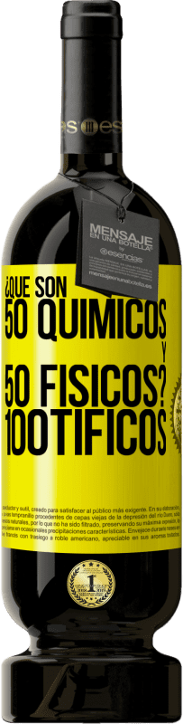 49,95 € | Vino rosso Edizione Premium MBS® Riserva ¿Qué son 50 químicos y 50 físicos? 100tíficos Etichetta Gialla. Etichetta personalizzabile Riserva 12 Mesi Raccogliere 2016 Tempranillo