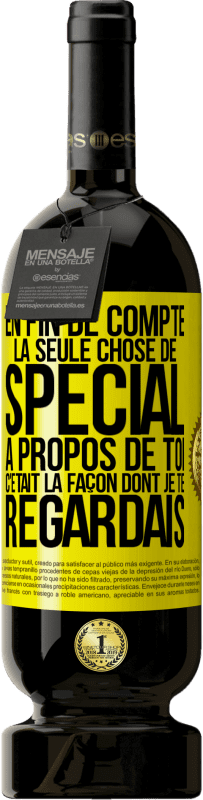 49,95 € Envoi gratuit | Vin rouge Édition Premium MBS® Réserve En fin de compte, la seule chose de spécial à propos de toi c'était la façon dont je te regardais Étiquette Jaune. Étiquette personnalisable Réserve 12 Mois Récolte 2016 Tempranillo