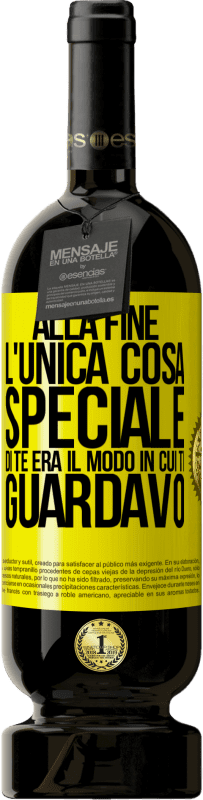 49,95 € | Vino rosso Edizione Premium MBS® Riserva Alla fine l'unica cosa speciale di te era il modo in cui ti guardavo Etichetta Gialla. Etichetta personalizzabile Riserva 12 Mesi Raccogliere 2014 Tempranillo