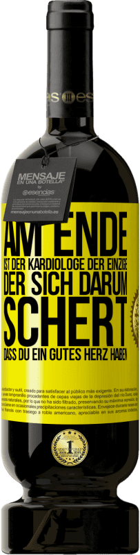 «Am Ende ist der Kardiologe der einzige, der sich darum schert, dass Du ein gutes Herz haben» Premium Ausgabe MBS® Reserve