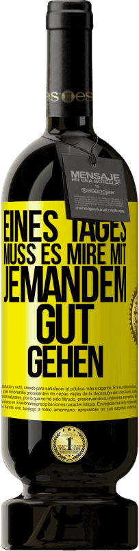 49,95 € | Rotwein Premium Ausgabe MBS® Reserve Eines Tages muss es mire mit jemandem gut gehen Gelbes Etikett. Anpassbares Etikett Reserve 12 Monate Ernte 2014 Tempranillo